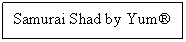 Text Box: Samurai Shad by Yum